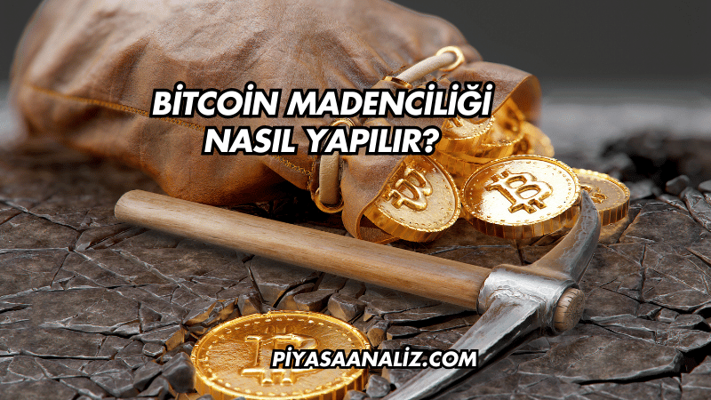 Bitcoin Madenciliği Nasıl Yapılır?