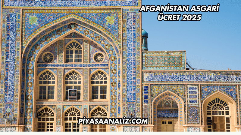 Afganistan Asgari Ücret 2025