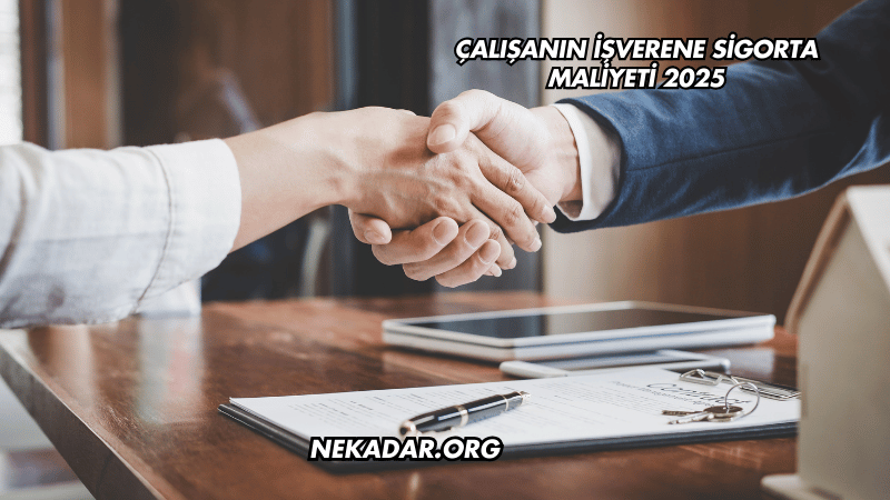 Çalışanın İşverene Sigorta Maliyeti 2025