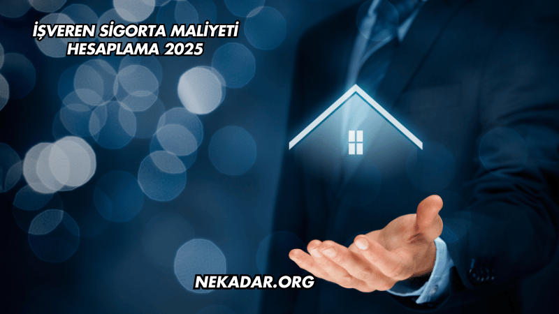 İşveren Sigorta Maliyeti Hesaplama 2025