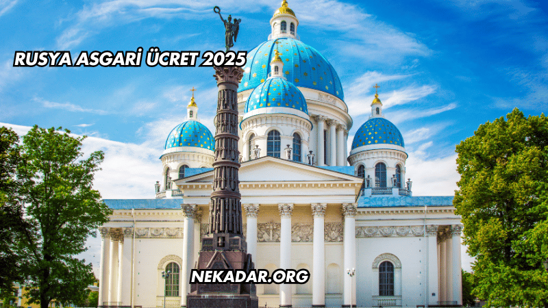 Rusya Asgari Ücret 2025