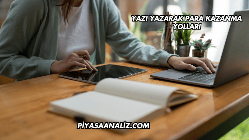 Yazı Yazarak Para Kazanma Yolları