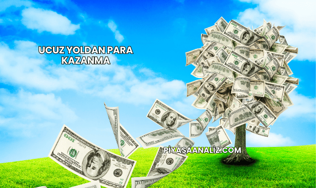 Ucuz Yoldan Para Kazanma