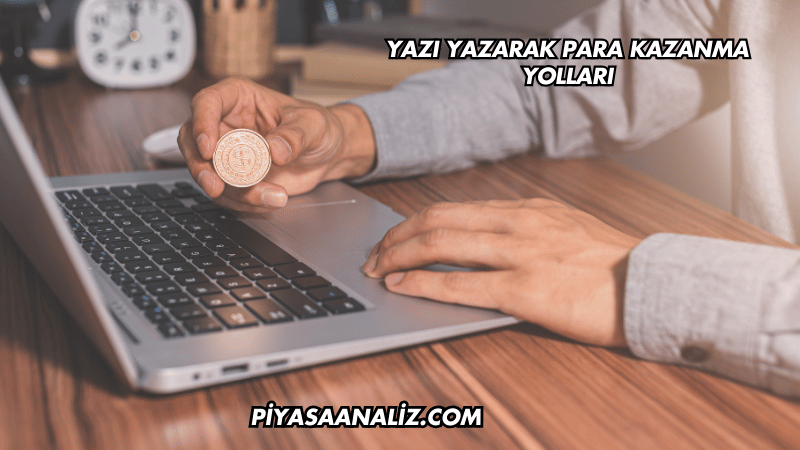 Yazı Yazarak Para Kazanma Yolları